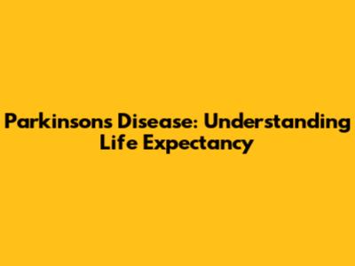 Parkinson's Disease: Understanding Life Expectancy
